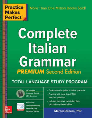 Practice Makes Perfect: Complete Italian Grammar, Premium Second Edition By Danesi Marcel.