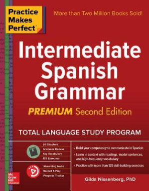 Practice Makes Perfect: Intermediate Spanish Grammar, Premium Second Edition By Gilda Nissenberg