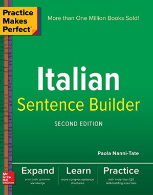 Practice Makes Perfect Italian Sentence Builder By Paola Nanni-Tate