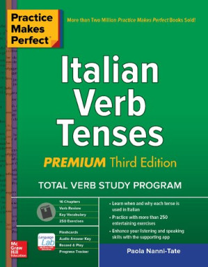 Practice Makes Perfect: Italian Verb Tenses, Premium Third Edition By Nanni-Tate, Paola
