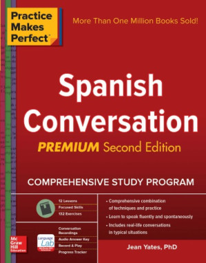 Practice Makes Perfect: Spanish Conversation, Premium Second Edition By Yates, Jean