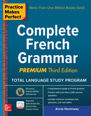 Practice Makes PerfectTM: Complete French Grammar: Premium Third Edition By Heminway, Annie