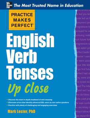 Practice Makes PerfectTM English Verb Tenses Up Close