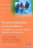 Practice education in social work : a handbook for practice teachers, assessors and educators