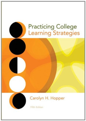 Practicing College Learning Strategies , Fifth Edition By Carolyn H. Hopper