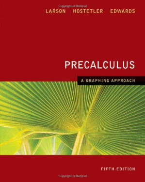 Precalculus: A Graphing Approach, 5th Edition By Ron Larson, Robert P. Hostetler, Bruce H. Edwards