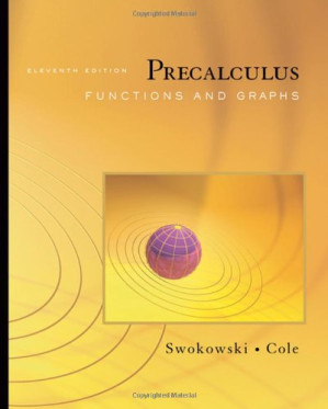 Precalculus: Functions and Graphs, Eleventh Edition (with CengageNOW Printed Access Card) By Earl Swokowski, Jeffery Cole