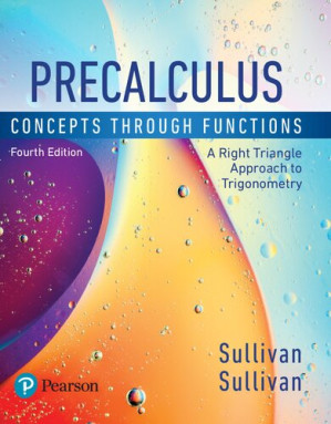 Precalculus : concepts through functions : a right triangle approach to trigonometry - III Michael Sullivan; Michael Sullivan