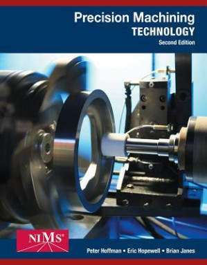 Precision Machining Technology By Peter J. Hoffman; Eric S. Hopewell; Brian Janes