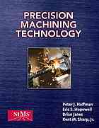Precision machining technology By Peter J Hoffman; et al