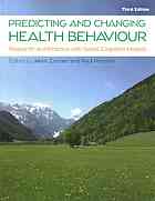 Predicting and changing health behaviour: research and practice with social cognition models By Conner, Mark; Norman, Paul