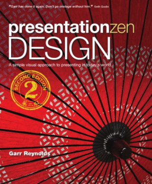 Presentation Zen Design: Simple Design Principles and Techniques to Enhance Your Presentations - Reynolds, Garr