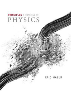 Principles & practice of physics Chapters 1-34 (Integrated Component) - Mazur, Eric; Pedigo, Daryl