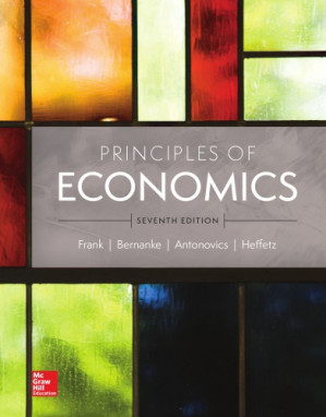 Principles Of Economics By Robert H. Frank, Ben S. Bernanke, Kate Antonovics, Ori Heffetz