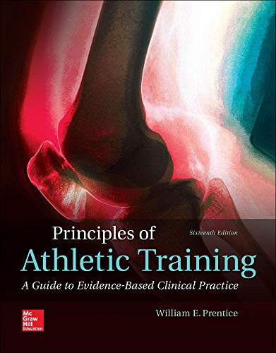Principles of Athletic Training: A Guide to Evidence-Based Clinical Practice - 16th Edition