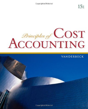 Principles of Cost Accounting, 15th Edition By Edward J. Vanderbeck