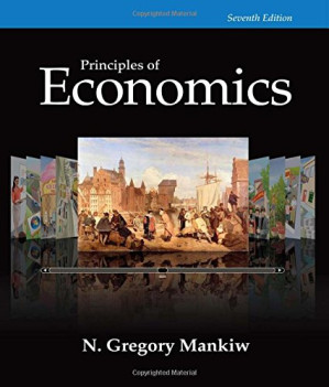 Principles of Economics, 7th Edition By N. Gregory Mankiw