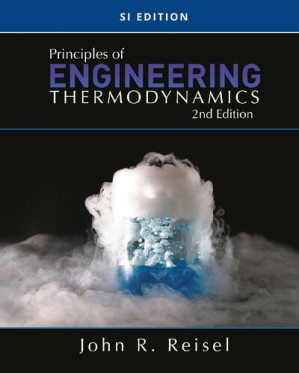 Principles of Engineering Thermodynamics, Si Edition By John R. Reisel