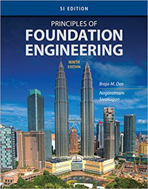Principles of Foundation Engineering, 9th Edition, SI Edition By Braja M. Das & Nagaratnam Sivakugan - 9781337705035