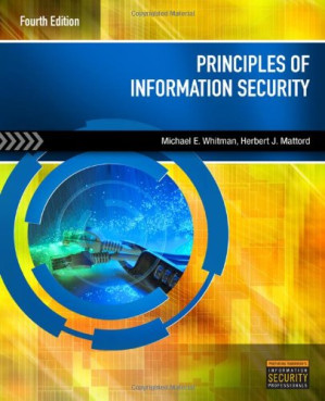 Principles of Information Security, 4th ed. By Michael E. Whitman, Herbert J. Mattord