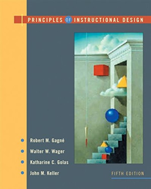 Principles of Instructional Design By Robert M. Gagne, Walter W. Wager, Katharine Golas, John M. Keller