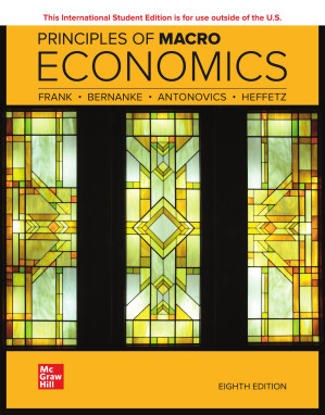 Principles of Macroeconomics, 8e ISE By Robert H. Frank, Ben Bernanke, Kate Antonovics, Ori Heffetz