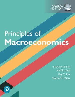 Principles of Macroeconomics, Global Edition - Karl E. Case, Ray C. Fair, Sharon E. Oster