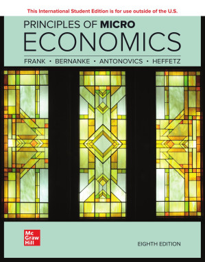 Principles of Microeconomics, 8e ISE By Robert H. Frank, Ben Bernanke, Kate Antonovics, Ori Heffetz