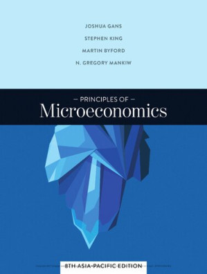 Principles of Microeconomics, 8th asia-pacific edition By Joshua Gans, Stephen King, Martin Byford, N Gregory Mankiw