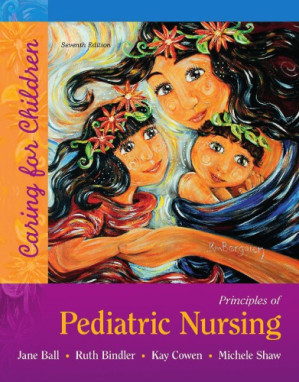 Principles of Pediatric Nursing: Caring for Children (7th Edition) - Jane W. Ball