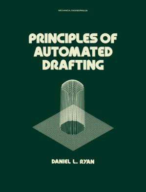 Principles of automated drafting By Ryan, Daniel L