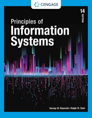 Principles of information systems By Ralph M. Stair; George Walter Reynolds; George P. Schell; Hollis Greenberg; Mark Frydenberg; Joey Bryant