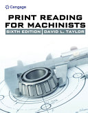 Print Reading for Machinists, 6th Edition By David L. Taylor
