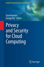 Privacy and Security for Cloud Computing - Siani Pearson (auth.), Siani Pearson, George Yee (eds.) - 9781447157939