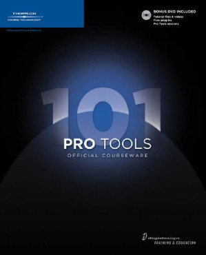 Pro Tools 101 Official Courseware By Digidesign, Cook F.D.