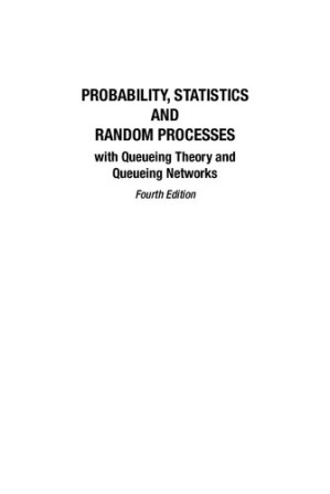 Probability, Statistics and Random Processes (with Queueing Theory and Queueing Networks) By Veerara