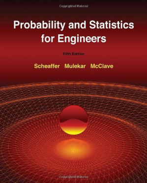 Probability and Statistics for Engineers, 5th Edition By Richard L. Scheaffer, Madhuri S. Mulekar, James T. McClave