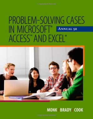 Problem Solving Cases in Microsoft Access and Excel By Ellen Monk, Joseph Brady, Gerard S. Cook - 9780495668251