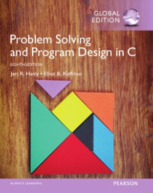 Problem Solving and Program Design in C, Global Edition - Jeri R. Hanly, Elliot B. Koffman, Mohit P. Tahiliani