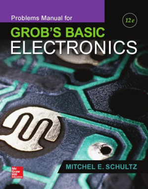 Problems Manual for Use with Grob’s Basic Electronics By Mitchel E. Schultz