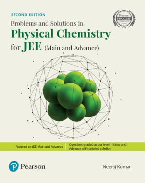 Problems and Solutions in Physical Chemistry for JEE (Main and Advance) - Neeraj Kumar