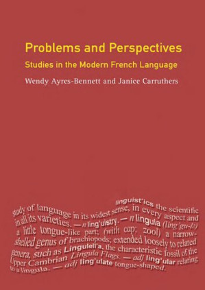 Problems and perspectives : studies in the modern French language - Wendy Ayres-Bennett; Janice Carruthers