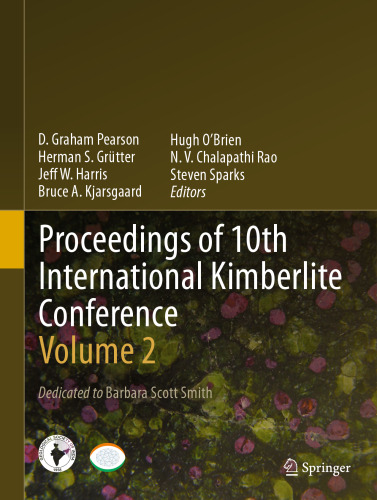 Proceedings of 10th International Kimberlite Conference: Volume 2 - B. H. Scott Smith, T. E. Nowicki (auth.), D Graham Pearson, Herman S Grütter, Jeff W Harris, Bruce A Kjarsgaard, Hugh O’Brien, N V Chalapathi Rao, Steven Sparks (eds.) - 9788132211693