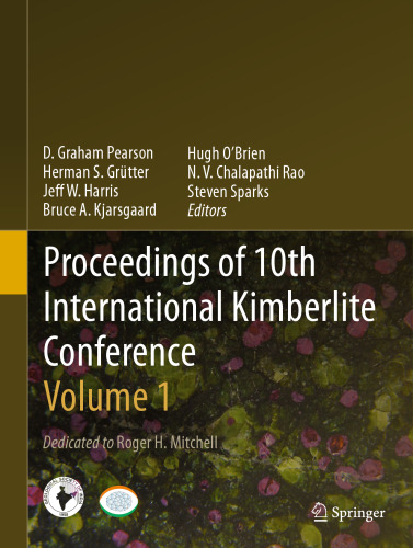 Proceedings of 10th International Kimberlite Conference: Volume One - Roger H. Mitchell (auth.), D Graham Pearson, Herman S Grütter, Jeff W Harris, Bruce A Kjarsgaard, Hugh O’Brien, N V Chalapathi Rao, Steven Sparks (eds.) - 9788132211730