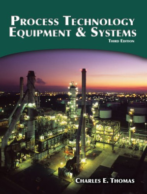 Process Technology Equipment and Systems By Charles E. Thomas