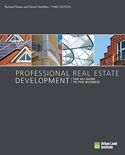 Professional Real Estate Development: The ULI Guide to the Business - 3rd Edition