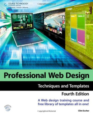 Professional Web Design: Techniques and Templates, Fourth Edition By Clint Eccher