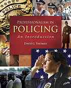 Professionalism in policing : an introduction By David J Thomas