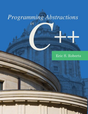 Programming Abstractions in C++ - Eric S. Roberts