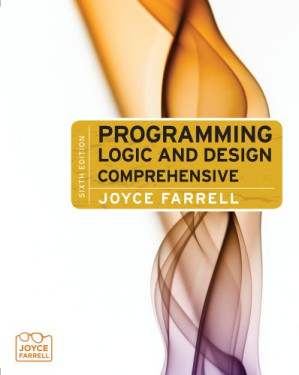 Programming Logic and Design: Comprehensive By Course Technology, Inc.;Farrell, Joyce
